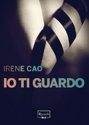 [Trilogia dei sensi 01] • Io ti guardo · La prima trilogia erotica italiana · vol. I (Rizzoli Max)